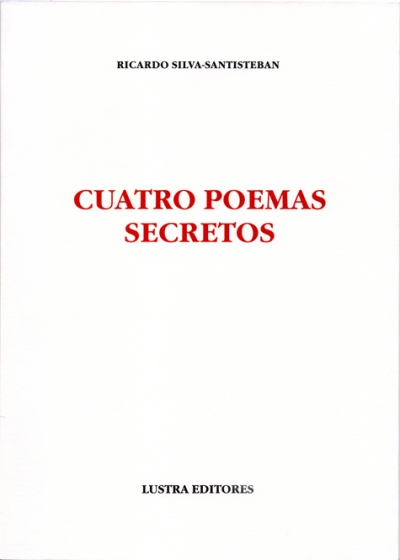 Cuatro poemas secretos de Ricardo Silva-Santisteban